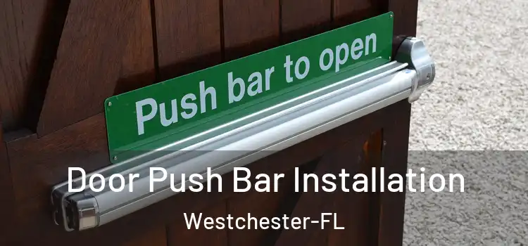  Door Push Bar Installation Westchester-FL